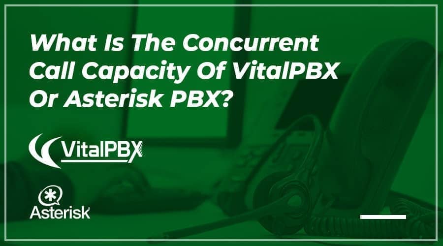 VitalPBX Asterisk Concurrent Call Capacity
